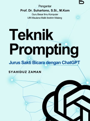 Teknik Prompting: Jurus Sakti Bicara dengan ChatGPT